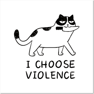 CAT I CHOOSE VIOLENCE Posters and Art